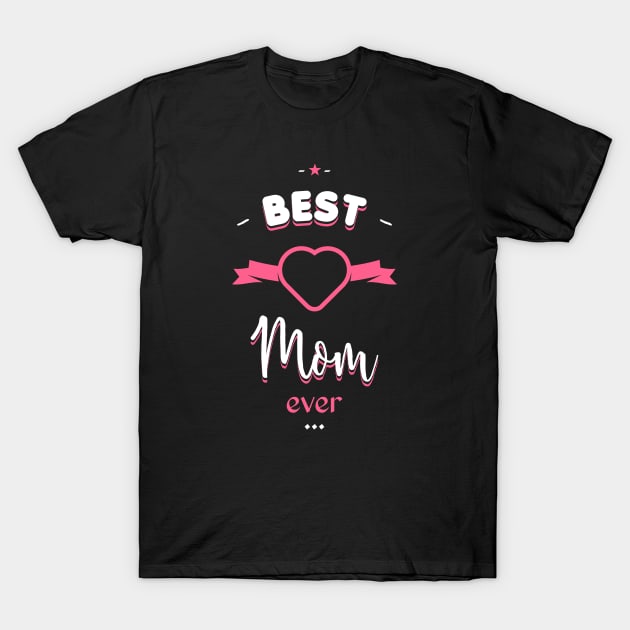 Best Mom ever T-Shirt by lepetitcalamar